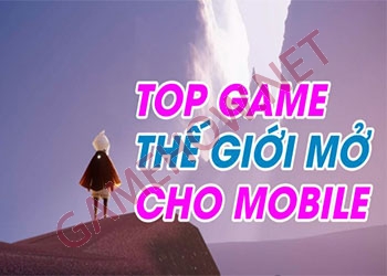 Top game thế giới mở mobile hay nhất 2026 [online /offline]