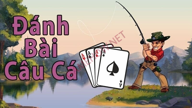 Cách đánh bài câu cá 2 người chơi, 3 người chơi, chia mấy lá?
