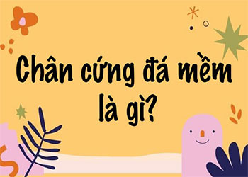Giải nghĩa thành ngữ Chân cứng đá mềm, sử dụng ở trường hợp nào?