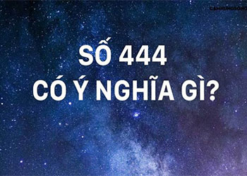 Số 444 có ý nghĩa gì trong phong thủy, tâm linh và sự nghiệp