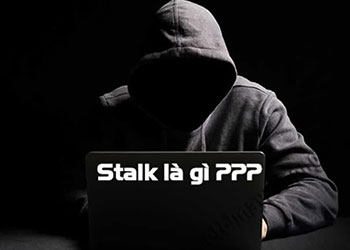 Stalk là gì? Nhận biết và cách chặn người khác Stalk mình