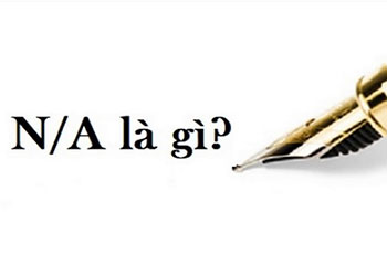 N/A là gì, hiểu nghĩa N/A trong từng lĩnh vực cụ thể